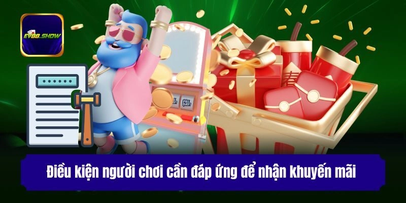 Điều kiện người chơi cần đáp ứng để nhận khuyến mãi 