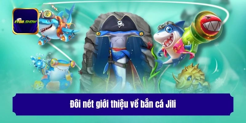 Đôi nét giới thiệu về bắn cá Jili