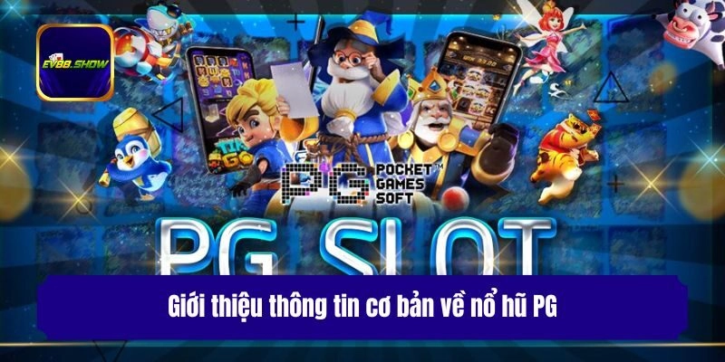 Giới thiệu thông tin cơ bản về nổ hũ PG