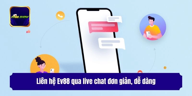 Liên Hệ Ev88 - Hỗ Trợ Nhanh Chóng, Tư Vấn Chuyên Nghiệp 2 Liên hệ Ev88 qua live chat đơn giản, dễ dàng
