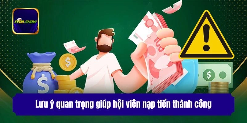 Nạp Tiền Ev88 - 4 Phương Thức Gửi Vốn Cực Nhanh Cho Hội Viên 3 Lưu ý quan trọng giúp hội viên nạp tiền thành công