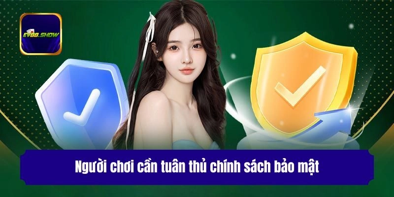 Người chơi cần tuân thủ chính sách bảo mật