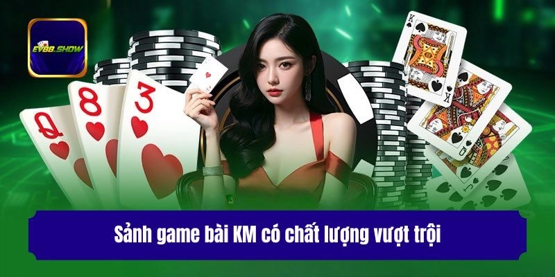 Game Bài KM - Sảnh Chơi Hấp Dẫn Với Nhiều Trò Cực Thú Vị 1 Sảnh game bài KM có chất lượng vượt trội
