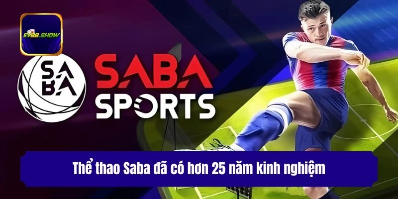 Thể Thao Saba - Cá Độ Bất Tận, Cơ Hội Ăn Thưởng Lớn 1 Thể thao Saba đã có hơn 25 năm kinh nghiệm