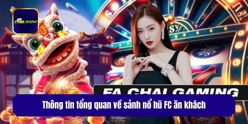 Nổ Hũ FC - Trải Nghiệm Thiên Đường Săn Thưởng #1 Việt Nam 1 Thông tin tổng quan về sảnh nổ hũ FC ăn khách