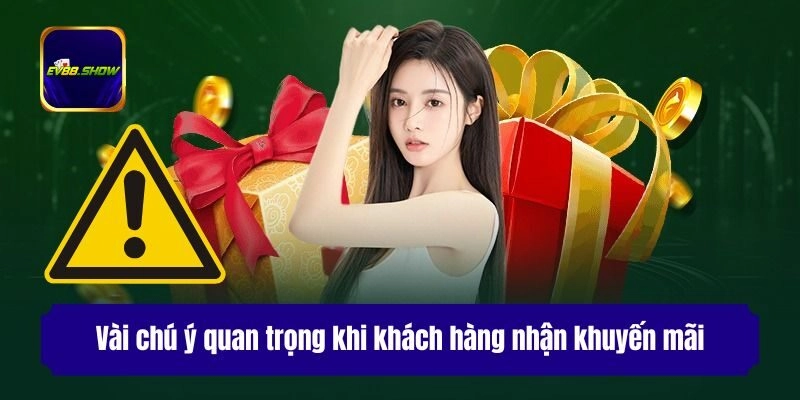 Vài chú ý quan trọng khi khách hàng nhận khuyến mãi